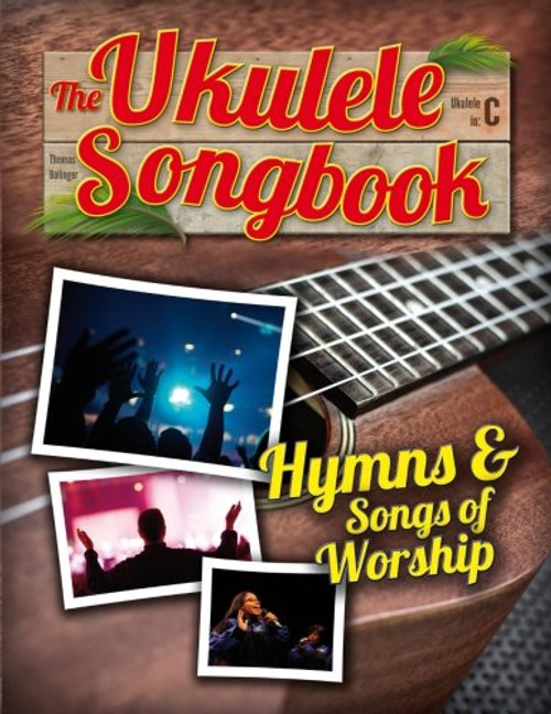 The Ukulele Songbook: Hymns & Songs of worship