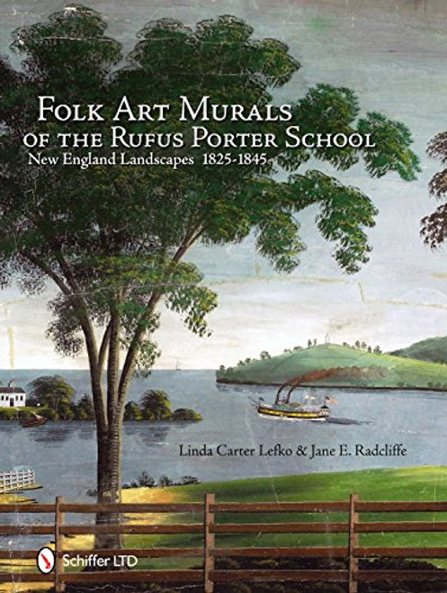 Folk Art Murals of the Rufus Porter School: New England Landscapes: 1825-1845