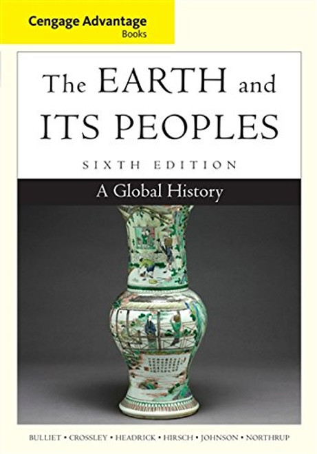 Cengage Advantage Books: The Earth and Its Peoples: A Global History