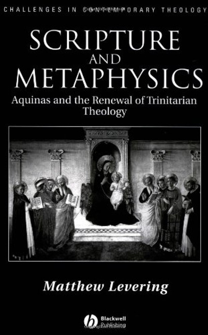 Scripture and Metaphysics: Aquinas and the Renewal of Trinitarian Theology (Challenges in Contemporary Theology)