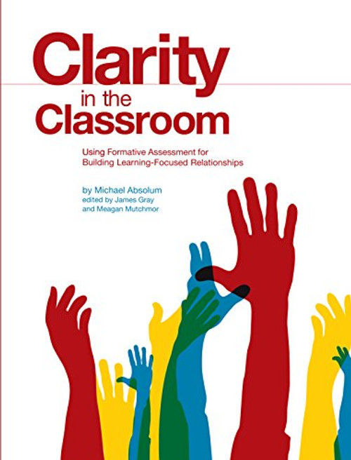 Clarity in the Classroom: Using Formative Assessment for Building Learning-Focused Relationships