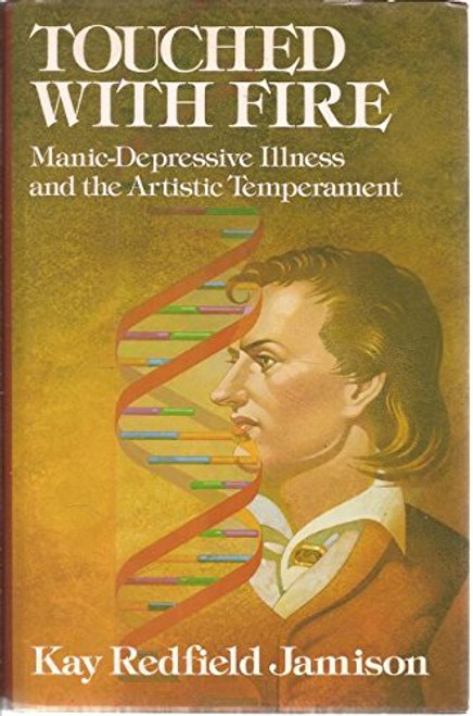 Touched With Fire: Manic-Depressive Illness and the Artistic Temperament