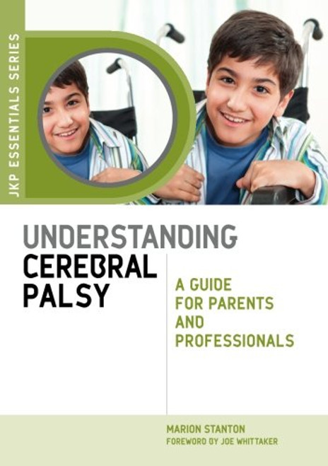Understanding Cerebral Palsy: A Guide for Parents and Professionals (JKP Essentials)