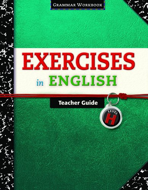 Exercises in English Level H Teacher Guide: Grammar Workbook (Exercises in English 2008)