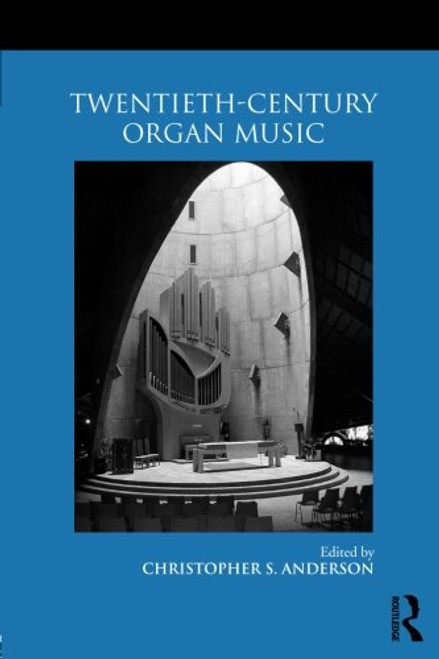 Twentieth-Century Organ Music (Routledge Studies in Musical Genres)
