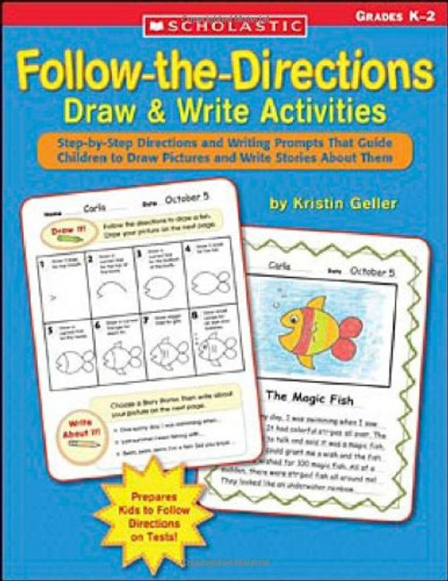 Follow-the-Directions Draw & Write Activities: Step-by-Step Directions and Writing Prompts That Guide Children to Draw Pictures and Write Stories About Them