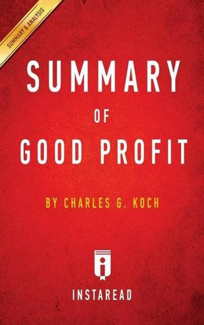 Summary of Good Profit: by Charles G. Koch | Includes Analysis