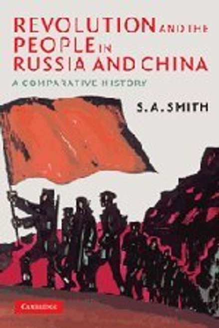 Revolution and the People in Russia and China: A Comparative History (The Wiles Lectures)