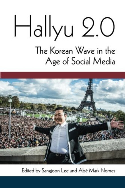 Hallyu 2.0: The Korean Wave in the Age of Social Media (Perspectives on Contemporary Korea)