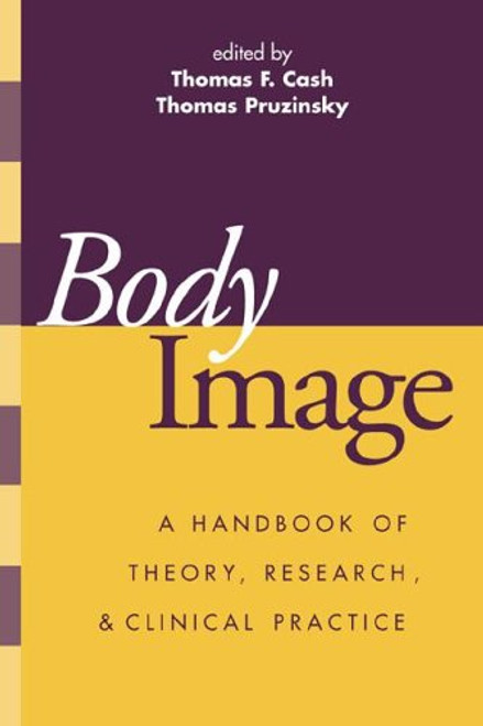 Body Image: A Handbook of Theory, Research, and Clinical Practice