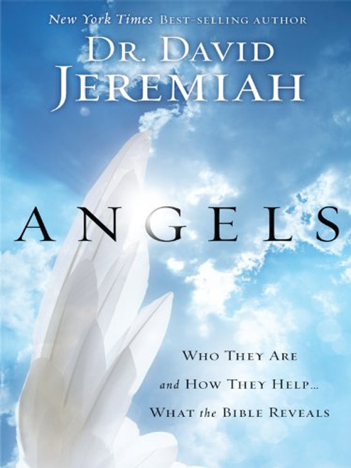 Angels: Who They Are and How They Help...What the Bible Reveals (Christian Large Print Originals)