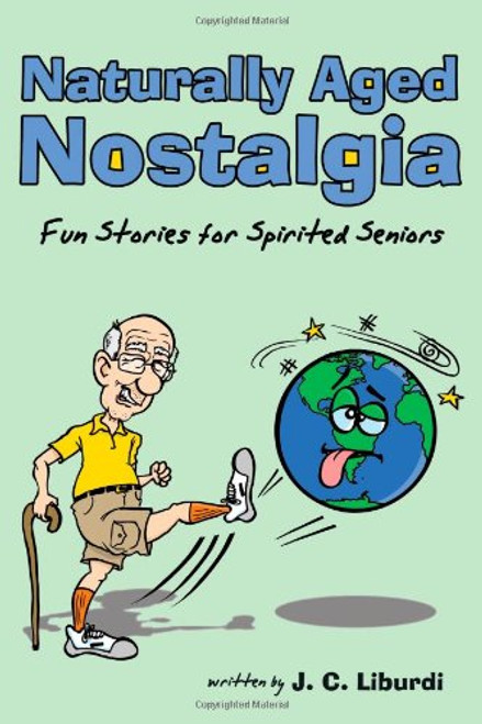 Naturally aged nostalgia: fun stories for spirited seniors