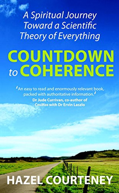 Countdown to Coherence: A Spiritual Journey Toward a Scientific Theory of Everything