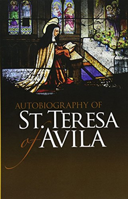 Autobiography of St. Teresa of Avila (Dover Books on Western Philosophy)