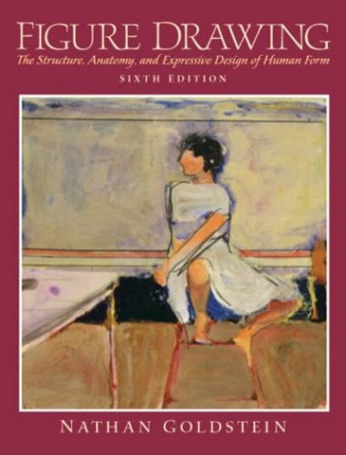 Figure Drawing: The Structure, Anatomy and Expressive Design of the Human Form, 6th Edition