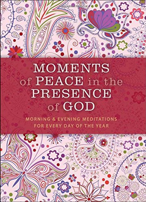 Moments of Peace in the Presence of God, Paisley ed.: Morning and Evening Meditations for Every Day of the Year