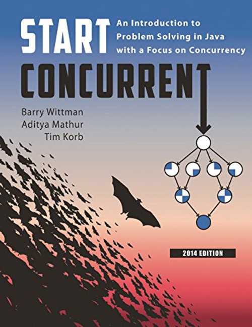 Start Concurrent: An Introduction to Problem Solving in Java With a Focus on Concurrency, 2014