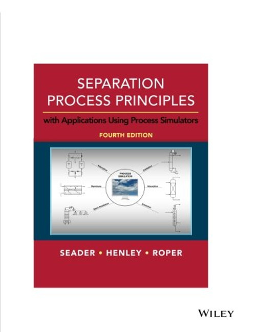 Separation Process Principles with Applications Using Process Simulators