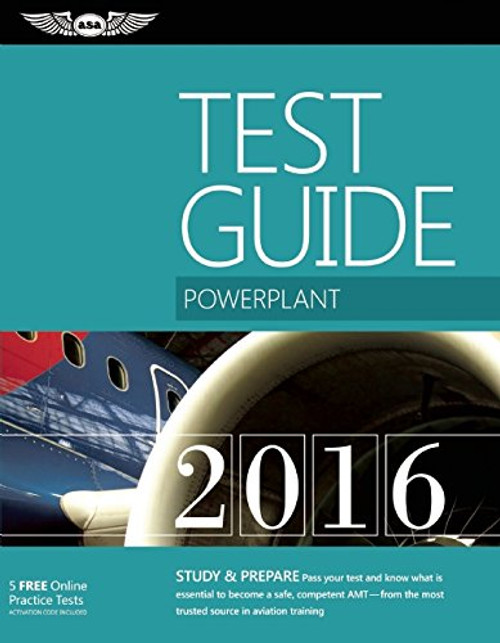 Powerplant Test Guide 2016: The Fast-Track to Study for and Pass the Aviation Maintenance Technician Knowledge Exam (Fast-Track Test Guides)