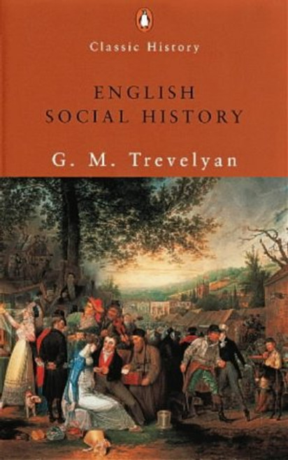 English Social History: A Survey of Six Centuries (Penguin Classic History)