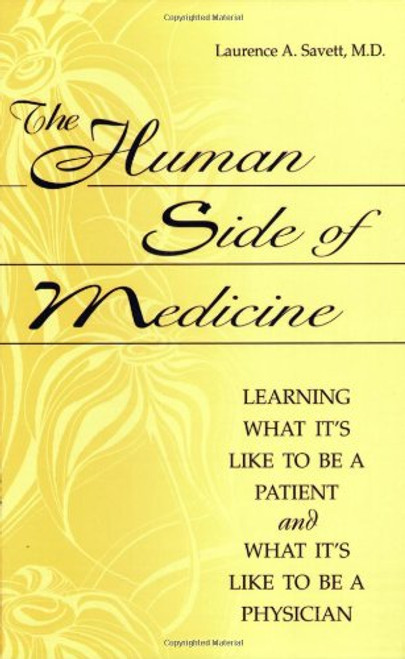 The Human Side of Medicine: Learning What It's Like to Be a Patient and What It's Like to Be a Physician