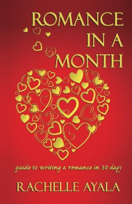 Romance In A Month: Guide to Writing a Romance in 30 Days