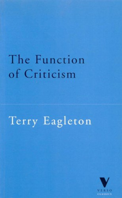 The Function of Criticism: From The Spectator to Post-Structuralism (Verso Classics, 3)