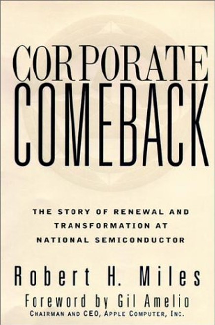 Corporate Comeback: The Story of Renewal and Transformation at National Semiconductor (Jossey-Bass Business & Management Series)