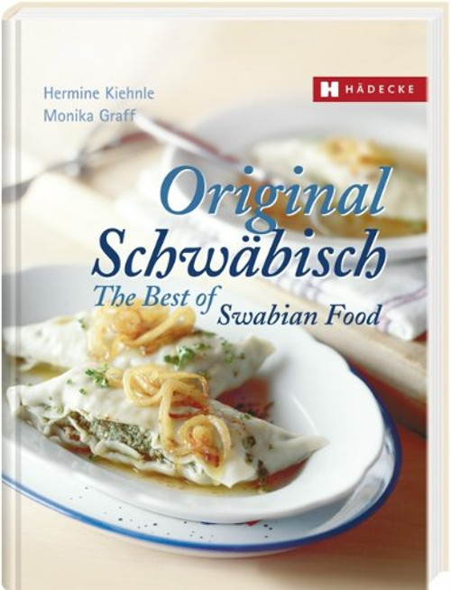 Original Schwabisch: The Best of Swabian Food