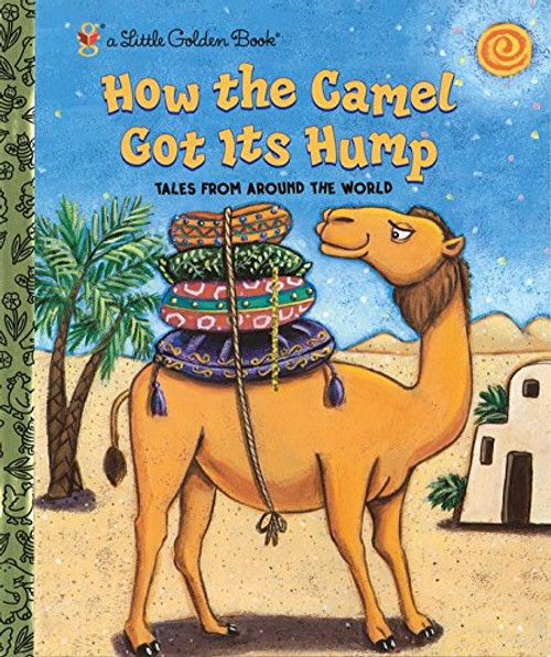 How the Camel Got Its Hump (Little Golden Book)