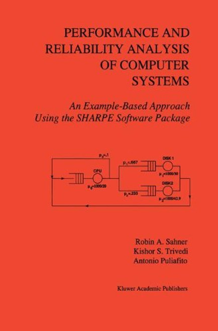 Performance and Reliability Analysis of Computer Systems: An Example-Based Approach Using the SHARPE Software Package