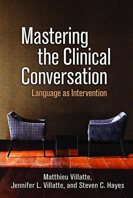 Mastering the Clinical Conversation: Language as Intervention