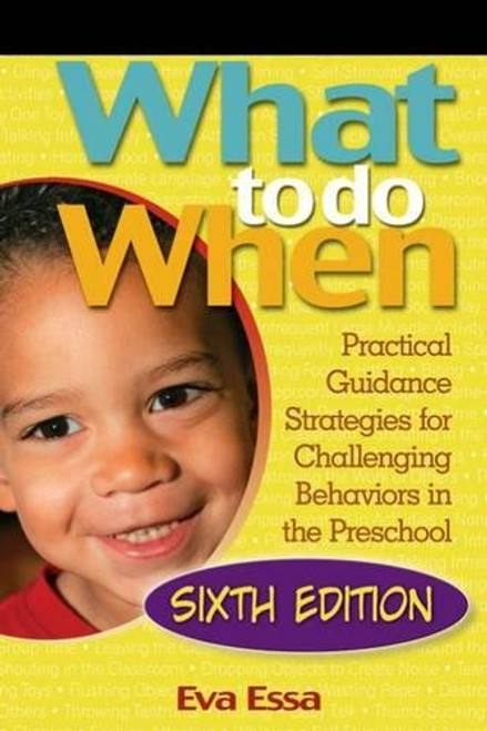 What To Do When: Practical Guidance Strategies for Challenging Behaviors in the Preschool