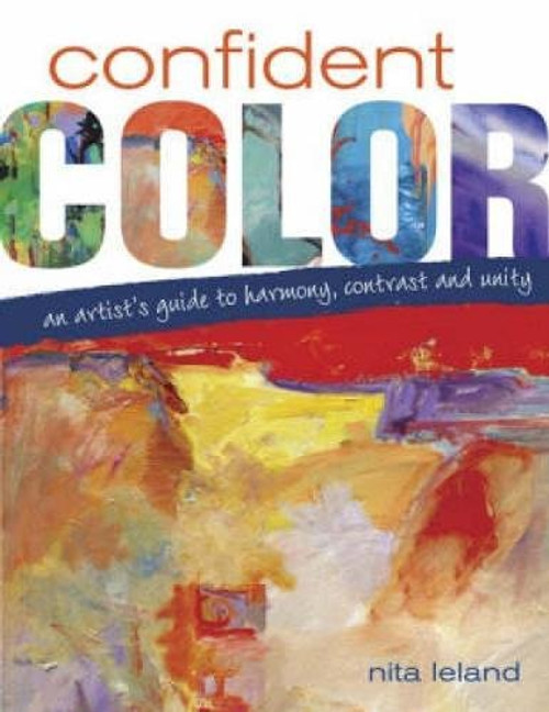 Confident Color: An Artist's Guide To Harmony, Contrast And Unity