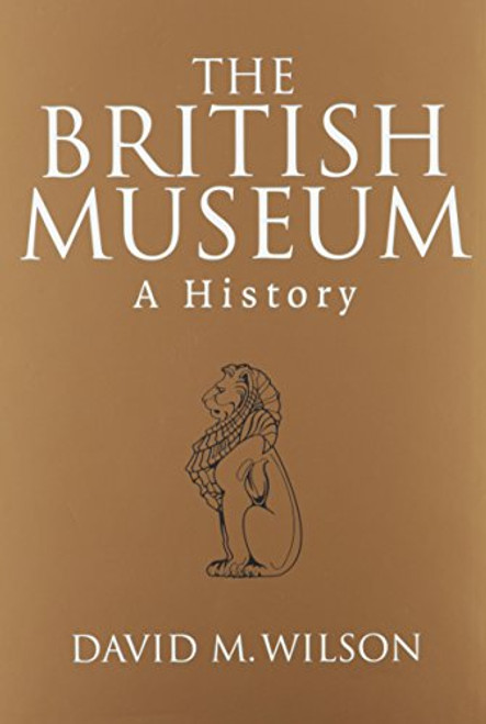 The British Museum: A History (Peoples of the Past)