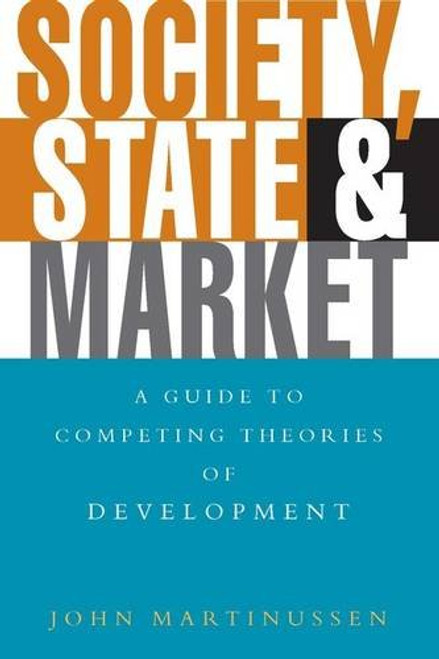 Society, State and Market: A Guide to Competing Theories of Development