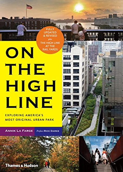 On the High Line: Exploring America's Most Original Urban Park (Revised Edition)
