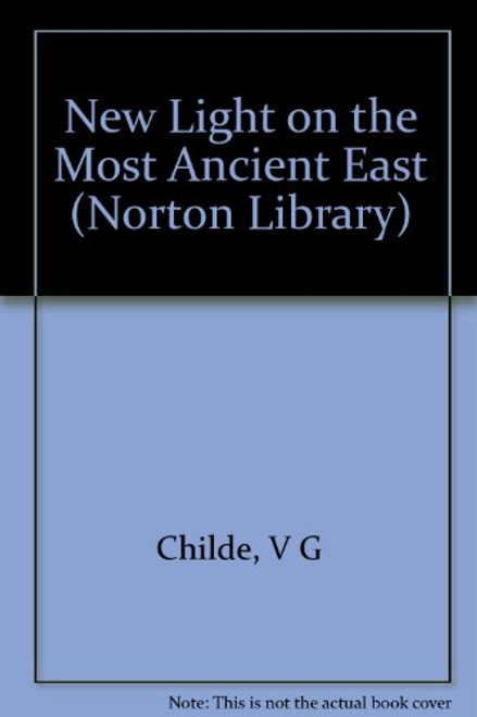 New Light on the Most Ancient East (Norton Library)
