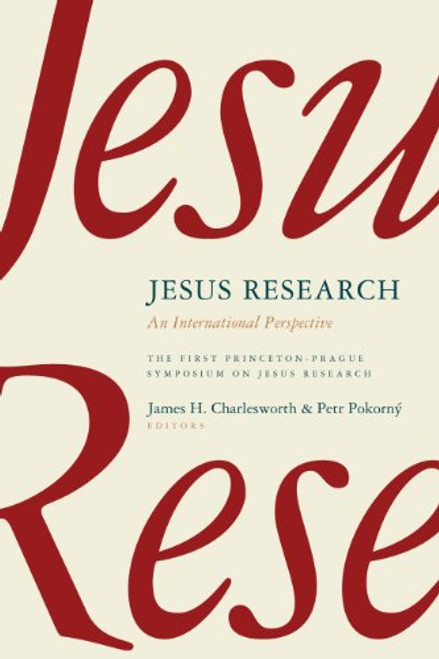 Jesus Research: An International Perspective (Princeton-Prague Symposia Series on the Historical Jesus)
