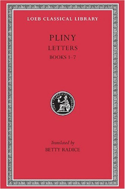 Letters and Panegyricus I, Books 1-7 (Loeb Classical Library) (Volume I)