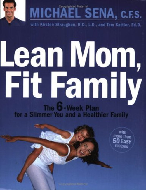 Lean Mom, Fit Family : The 6-Week Plan for a Slimmer You and a Healthier Family