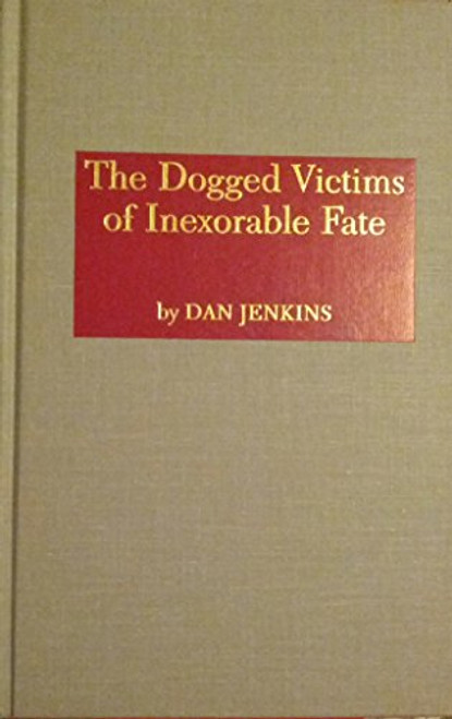 Dogged Victims of Inexorable Fate (Classics of Golf)