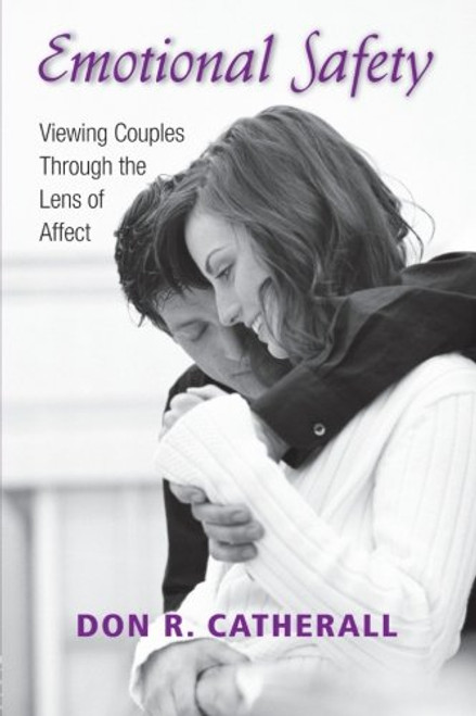 Emotional Safety: Viewing Couples Through the Lens of Affect