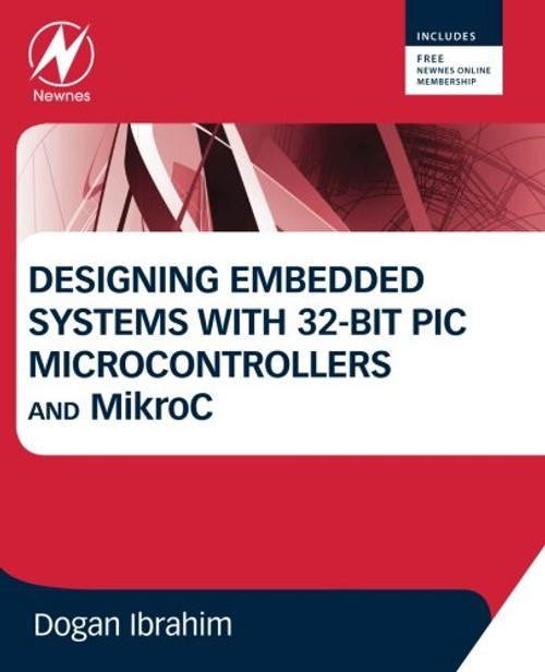 Designing Embedded Systems with 32-Bit PIC Microcontrollers and MikroC
