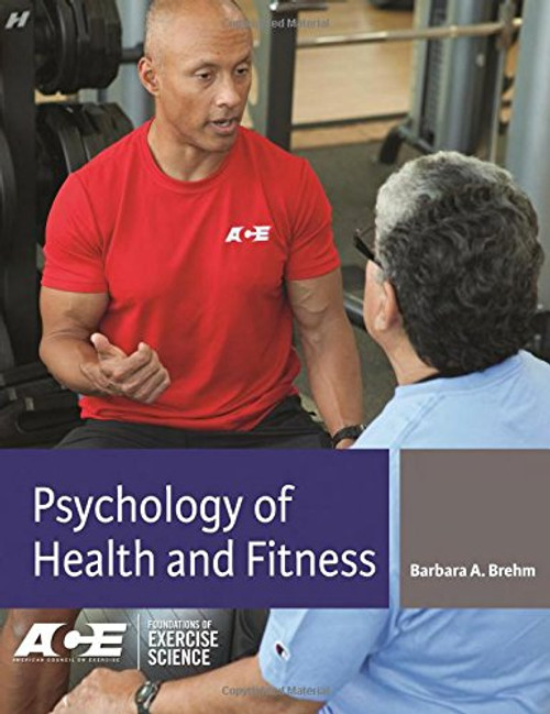 Psychology of Health and Fitness: Applications for Behavior Change (Foundations of Exercise Science)