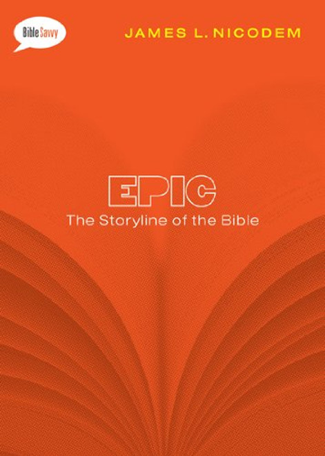 Epic: The Storyline of the Bible (Bible Savvy Series)