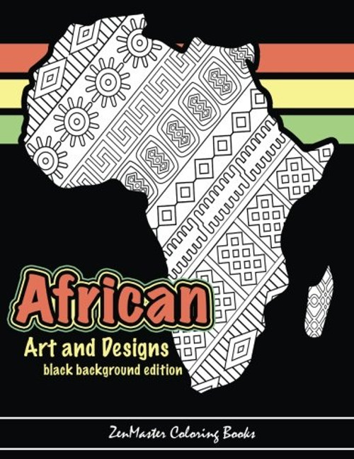 African Art and Designs: black background edition: Adult coloring book full of artwork and designs inspired by Africa (Coloring books for grownups) (Volume 5)