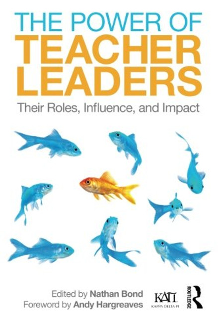 The Power of Teacher Leaders: Their Roles, Influence, and Impact