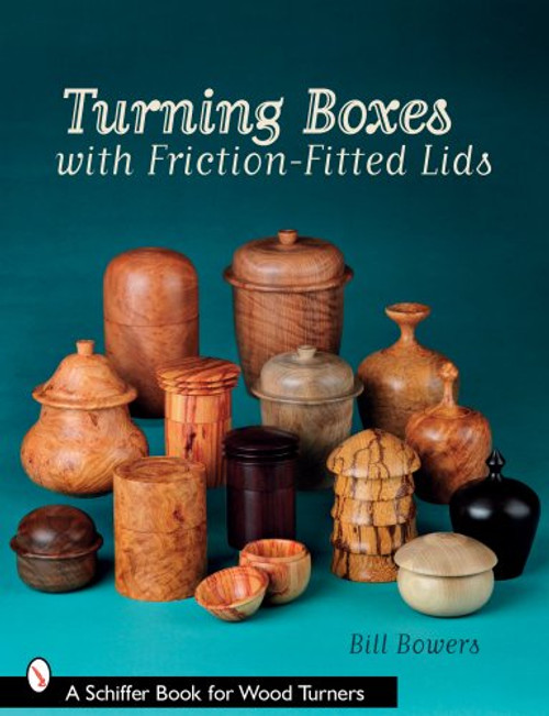 Turning Boxes with Friction-Fitted Lids (Schiffer Book for Woodturners)