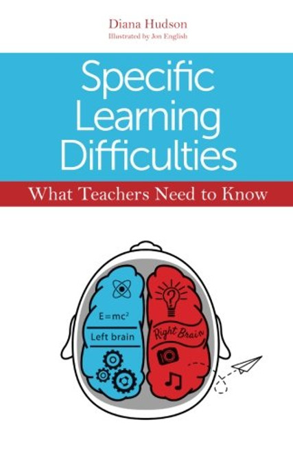 Specific Learning Difficulties - What Teachers Need to Know